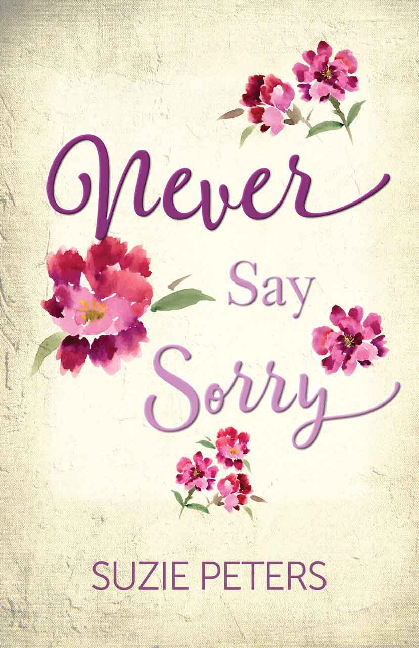Front cover of Never Say Sorry by Suzie Peters