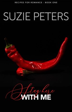 Stay Here With Me<br><small>(Recipes for Romance Book 1)</small>