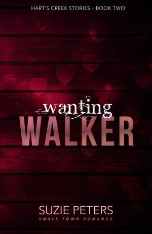 Wanting Walker<br><small>(Hart's Creek Stories - Book Two)</small>