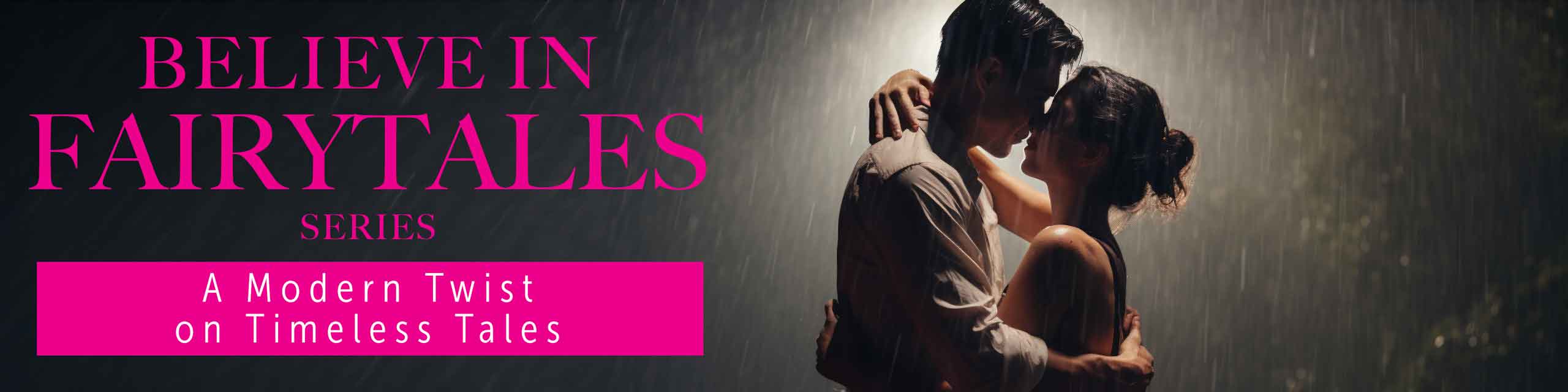 Believe in Fairytales series - A modern twist on timeless tales - the section banner image features a young romantic couple dancing in the rain at night.
