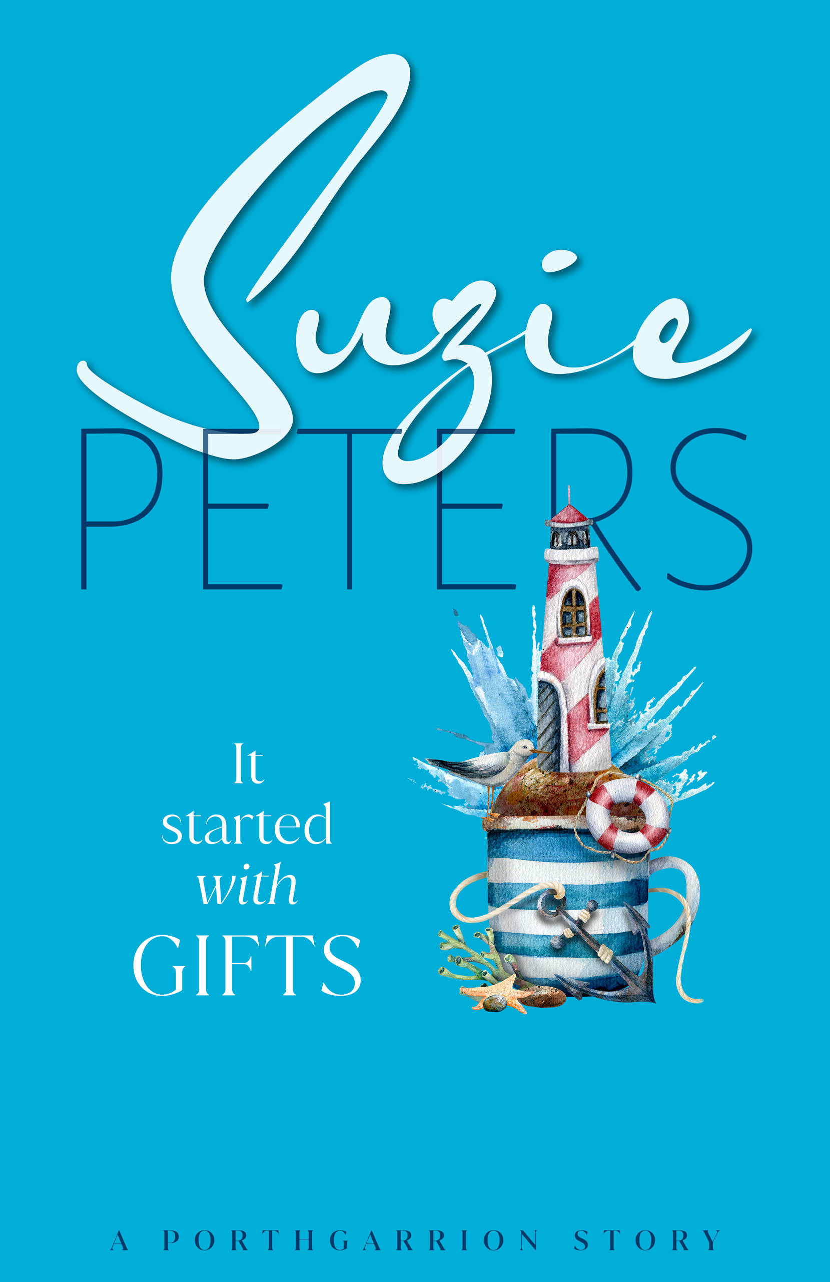 Porthgarrion Series: It Started with Gifts by Suzie Peters.