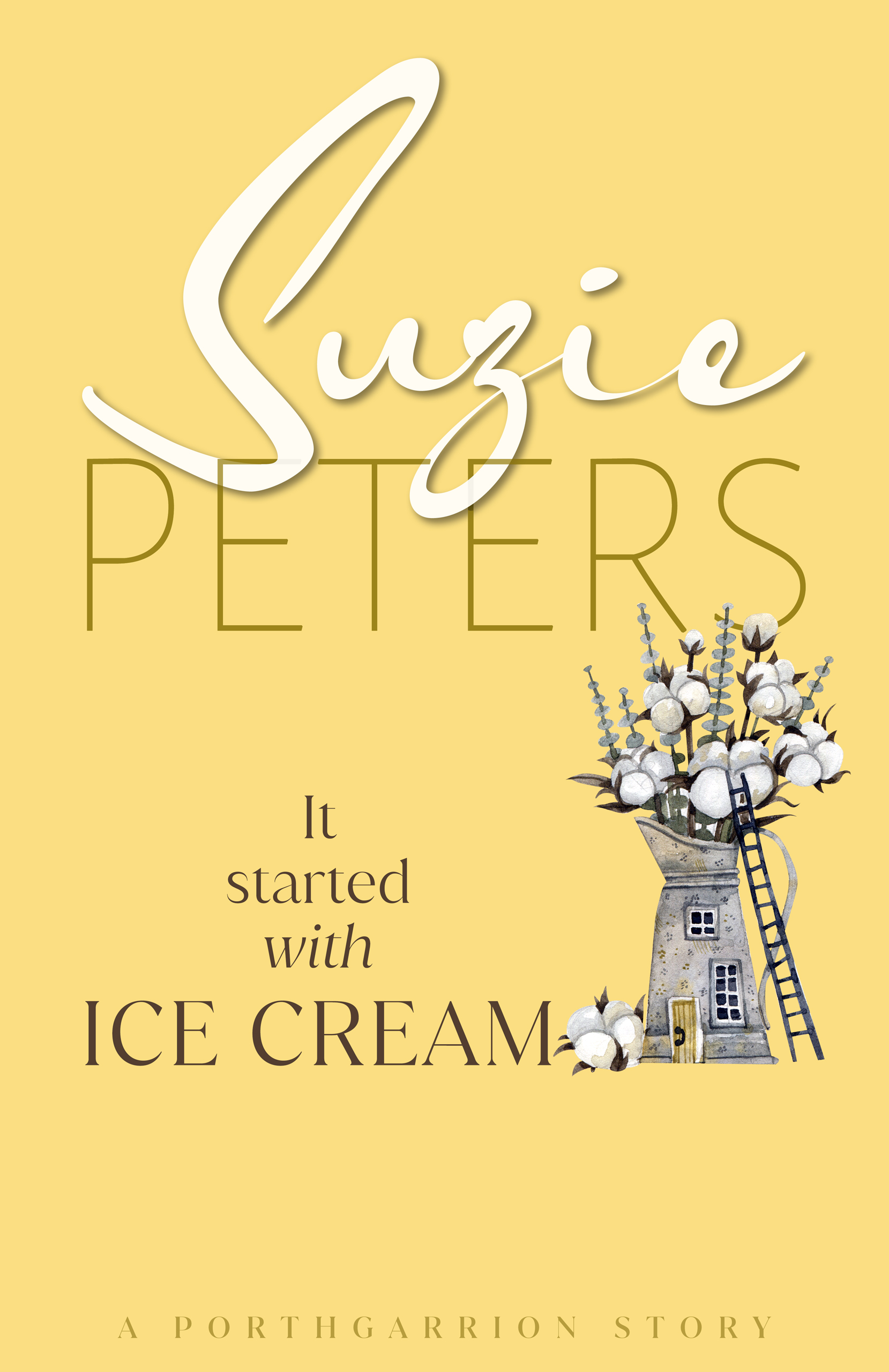 Porthgarrion Series: It Started with Ice Cream by Suzie Peters.