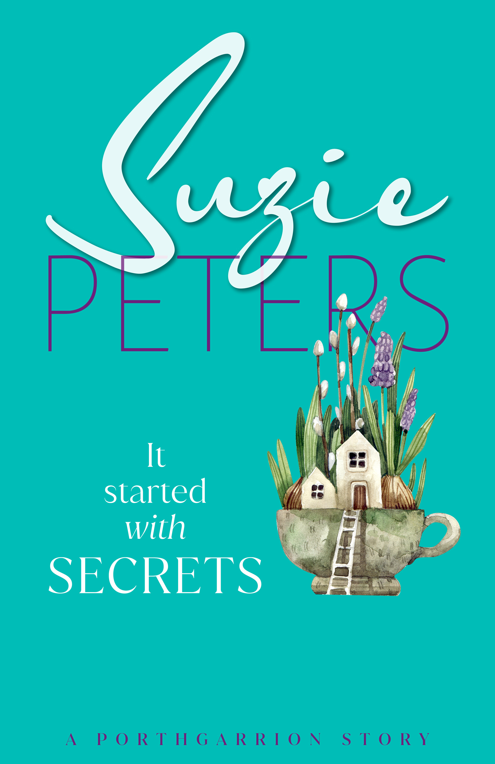 Porthgarrion Series: It Started with Secrets by Suzie Peters.