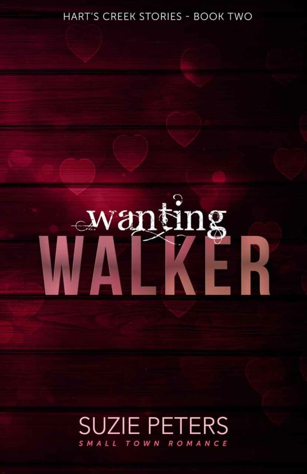 Wanting Walker<br><small>(Hart's Creek Stories - Book Two)</small>