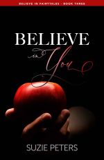 Believe in You, a contemporary romantic novel by Suzie Peters, front cover featuring an image of a hand holding a red apple on a dark background.