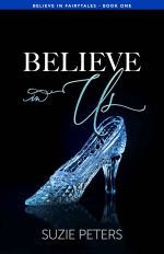 Believe in Us, a contemporary romantic novel by Suzie Peters, front cover featuring an image of a glass slipper on a dark background.
